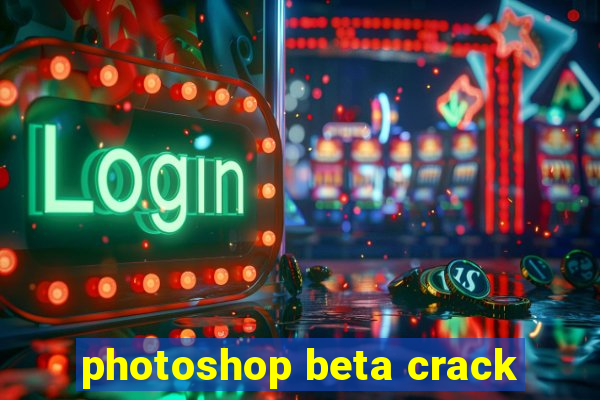 photoshop beta crack